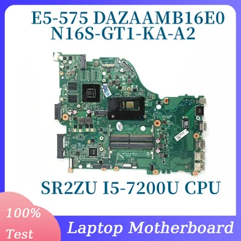 DAZAAMB16E0 Z SR2ZU I5-7200U CPU Za ACER E5-575 E5-774G F5-573 F5-573G Prenosni računalnik z Matično ploščo N16S-GT1-KA-A2 GT940MX 100% Testirani